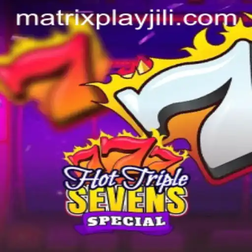 Exploring HotTripleSevensSpecial and Its Innovative MatrixPlay Feature