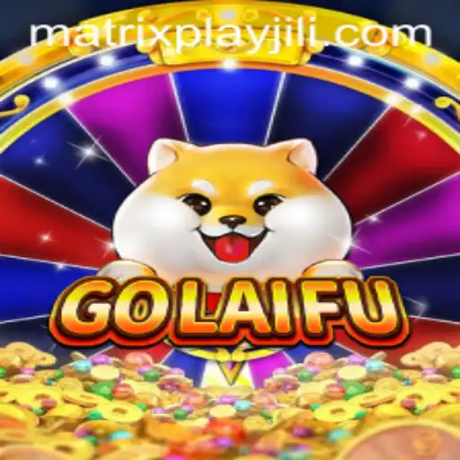 Exploring the Dynamic World of GoLaiFu: A Dive into Matrixplay