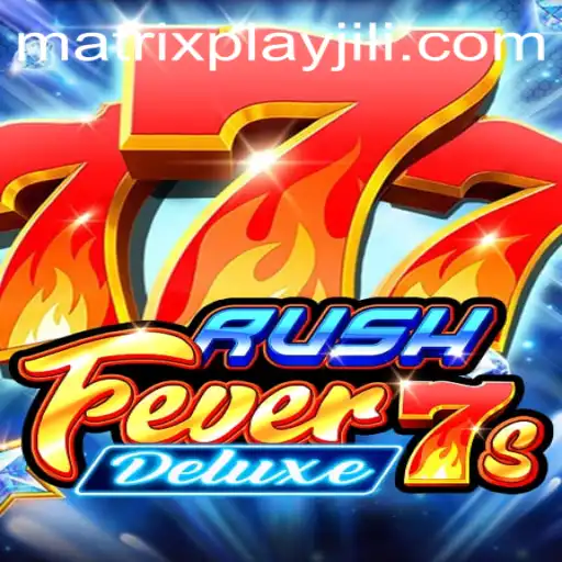 RushFever7sDeluxe: A Deep Dive into the Thrilling World of MatrixPlay